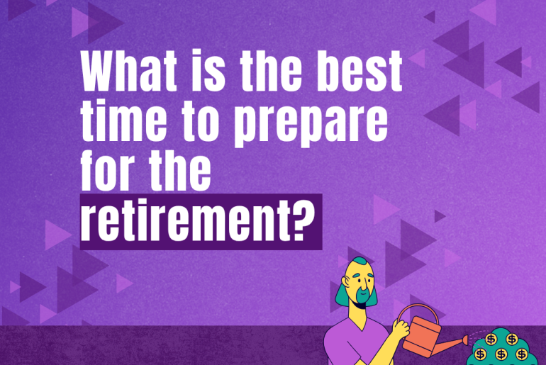 What is the best time to prepare for the retirement?