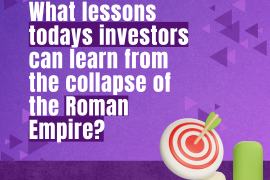 What lessons today’s investors can learn from the collapse of the Roman Empire?