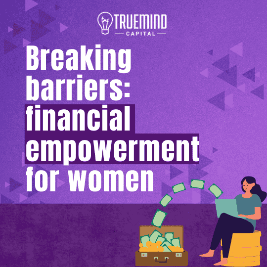 Breaking barriers: financial empowerment for women - Investment Blog
