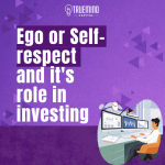 Ego or Self-respect and it’s role in investing