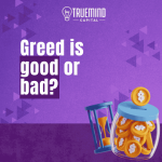 Greed is good or bad?