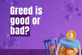 Greed is good or bad?