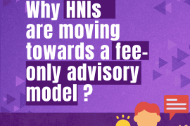 Why HNIs are moving towards a fee-only advisory model?