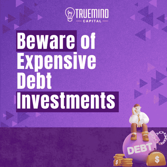 Beware of Expensive Debt Investments