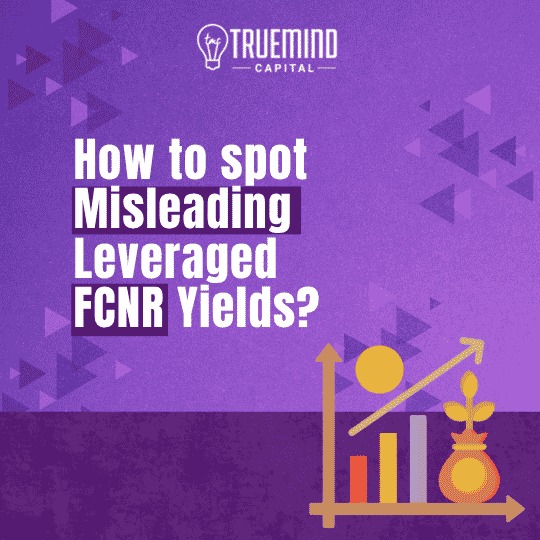 The publicized yields on leveraged FCNR deposits are misleading. Here is how you calculate it correctly.